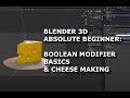 Blender 3D Absolute Beginner: Boolean Modifier and Cheese Modeling