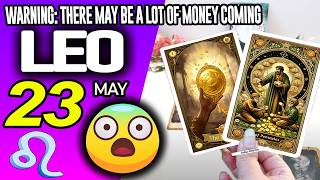 Leo ♌😱WARNING: THERE MAY BE A LOT OF MONEY COMING 🤑💲 horoscope for today MAY 23 2026 ♌ #leo tarot
