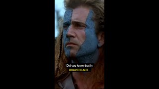 Did you know that in BRAVEHEART...