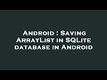 Android : Saving ArrayList in SQLite database in Android