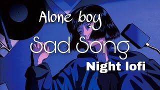 Alone boy। Mashup Songs (slowed & reverb) ❤️।Mind relaxing। Hindi song। Mashup Songs Hindi । 2023