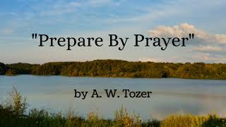 "Prepare By Prayer" by A. W. Tozer