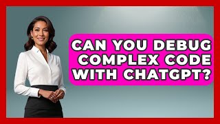 Can You Debug Complex Code With ChatGPT? - Learning To Code With AI