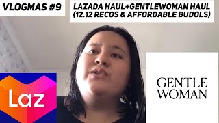 VLOGMAS #9: Lazada Haul+Gentlewoman Haul (12.12 Recos \u0026 Affordable Budols)