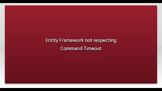 Entity Framework not respecting Command Timeout