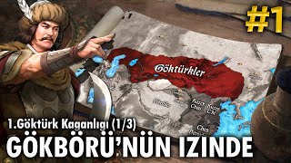 Gökbörü'nün İzinde || 1.GÖKTÜRK KAĞANLIĞI (1/3)