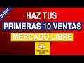 ¿CÓMO HACER TUS PRIMERAS 10 VENTAS EN MERCADO LIBRE? / HAZ TUS PRIMERAS 10 VENTAS