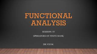Functional Analysis: Session 55 by Dr. Viji M.