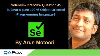 Selenium Interview Question 45 - Is Java a pure 100 % Object Oriented Programming language?