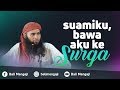 Suamiku, Bawa Aku Ke Surga - Ustadz Dr. Syafiq Riza Basalamah, MA