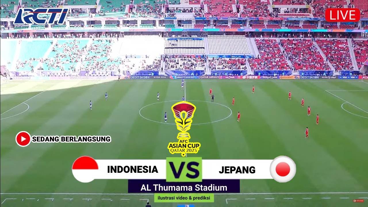 🔴 SIARAN LANGSUNG - LIVE RCTI TIMNAS INDONESIA VS JEPANG - PIALA ASIA ...