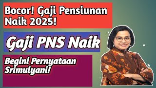 GAJI PENSIUNAN PNS DAN KENAIKAN GAJI PNS 2025, BEGINI PERNYATAAN SRIMULYANI!