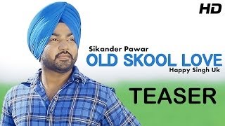 Old Skool Love - New Punjabi Song Teaser by Sikander Pawar | Music by Happy Singh UK