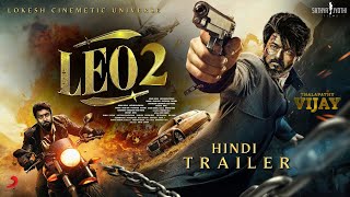 LEO: Part 2 - HINDI Trailer | Thalapathy Vijay | Suriya | Kamal Haasan | Lokesh Kanagaraj Universe