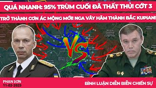 QUÁ NHANH: 95% Trùm Cuối đã thất thủ! Cớt 3 trở thành cơn ác mộng mới! Nga vây hãm thành Bắc Kupian!