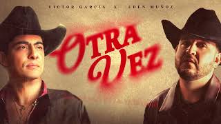 Victor García, Eden Muñoz - Otra Vez (Lyric Video)