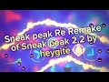 A remake of Sneak peak 2.2 by heygite?? Sneak peak re by nexustheboss (Me)