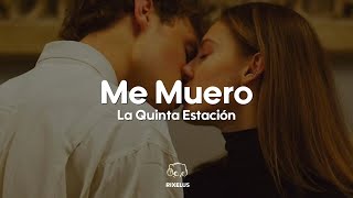 La Quinta Estación - Me Muero (Letra)