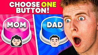 Choose ONE Button - Mom VS Dad!