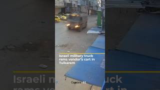 Israeli military truck rams vendor's cart in Tulkarem | AJ #shorts