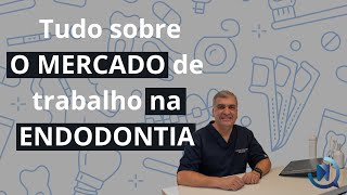 Video 39 - O QUE VOCÊ PRECISA SABER SOBRE O MERCADO DA ENDODONTIA | Canal do Canal