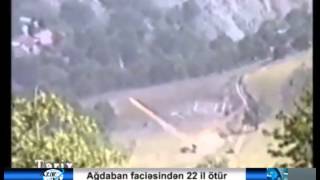 Ağdaban faciəsindən 22 il ötür