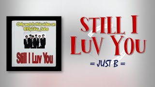 JUST B - Still I Luv You [RomIEng Lyric]