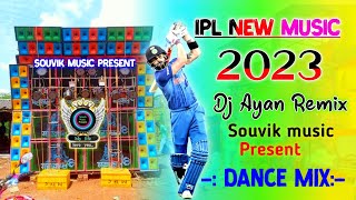 Dj Ayan Remix-IpL MUSIC 2023 - dj bm remix/ susovan remix/ dj mx remix ( souvik music present)