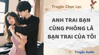 Anh Trai Bạn Cùng Phòng Là Bạn Trai Của Tôi | Truyện Audio Nấu Ăn