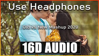 Old Vs New [16D AUDIO] Bollywood Mashup Songs 2020   New Hindi Mashup Songs 2020 Sep Love mashup