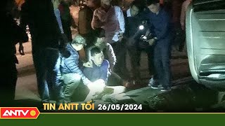 Tin tức an ninh trật tự nóng, thời sự Việt Nam mới nhất 24h tối ngày 26/5 | ANTV
