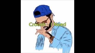 Croosh - I Need (Lyrics)