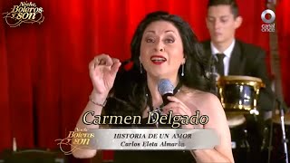 Historia de un Amor - Carmen Delgado - Noche, Boleros y Son