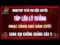 NONSTOP TƯƠI VUI 2024 l TÚP LỀU LÝ TƯỞNG l NHẠC DÀNH CHO ĐÁM CƯỚI l KÊNH NHẠC ĐẶT