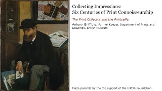 Collecting Impressions: Six Centuries of Print Connoisseurship Part One: Antony Griffiths