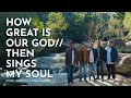 HOW GREAT IS OUR GOD / THEN SINGS MY SOUL | THE LIVING STONES QUARTET