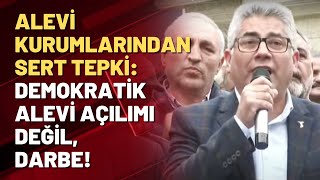 Alevi kurumlarından sert tepki: Demokratik Alevi açılım değil, darbe!