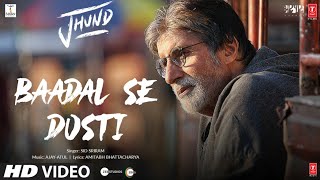 Baadal Se Dosti Song: Jhund | Ajay-Atul ft. Sid Sriram | Amitabh Bachchan | Nagraj | Bhushan Kumar