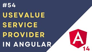 #54: Service Providers - useValue in Angular 14 Application