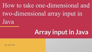 Array Input in Java | How to take one-dimensional and two-dimensional array input in Java