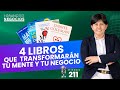 4 Libros que transformarán tu mente y tu negocio. Episodio #211