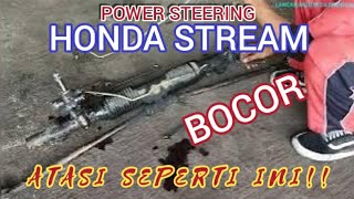 CARA MENGATASI KEBOCORAN POWER STEERING HONDA STREAM||CARA GANTI SEAL POWER STEERING HONDA STREAM