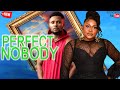 MY PERFECT NOBODY - MAURICE SAM, RUTH KADIRI, EJIKE IBEDILO