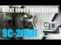 Next level machining with SC-200Ⅱ