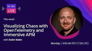 On .NET Live - Visualizing Chaos with OpenTelemetry and Immersive APM