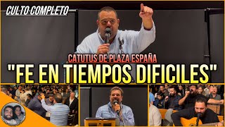 CATUTUS DE PLAZA ESPAÑA | Tema: “Fe en tiempos difíciles” | CULTO COMPLETO | 23/01/2025