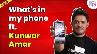Exclusive: What's in my phone ft. Kunwar Amar
