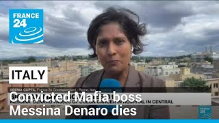 On the run for decades, convicted Mafia boss Messina Denaro dies months after capture • FRANCE 24