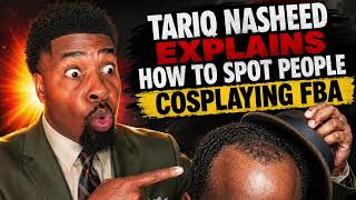 Tariq Nasheed Explains How To Spot People Cosplaying FBA