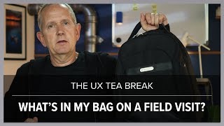 UX Tea Break: What's In My Bag on a Field Visit?